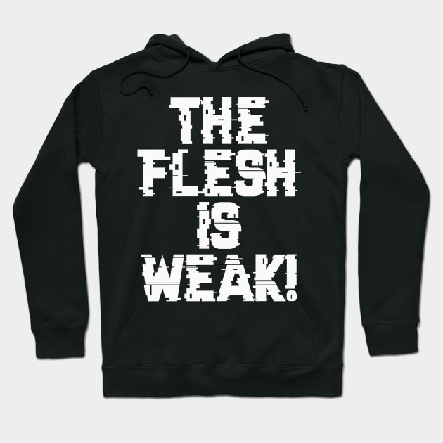 Flesh is Weak - Marines Battle Cry Hoodie by Virhayune